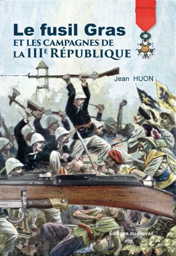 LE FUSIL Mle 1874 ET LES CAMPAGNES DE LA III REPUBLIQUE