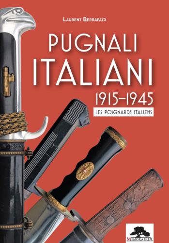 PUGNALI ITALIANI - LES POIGNARDS ITALIENS 1915-1945